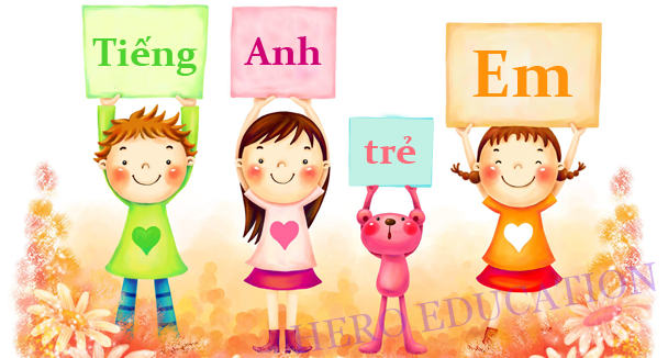 SUPPER KIDS - TIẾNG ANH MẦM NON