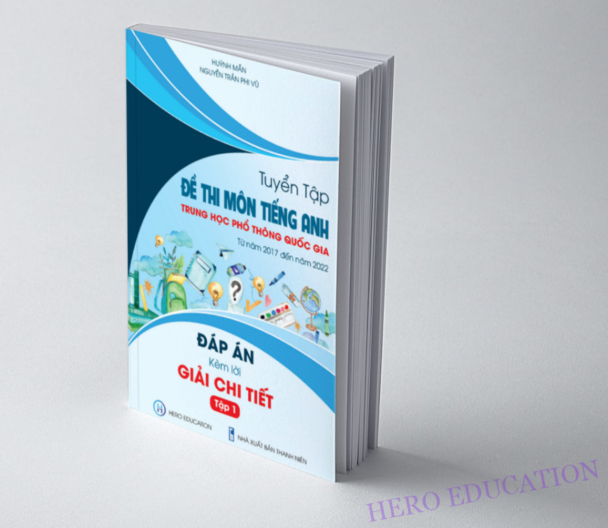 Tuyển tập đề thi môn tiếng Anh Trung học phổ thông Quốc gia từ năm 2017 đến 2022 – Đáp án cùng lời giải chi tiết